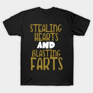 Stealing Hearts & Blasting Farts T-Shirt